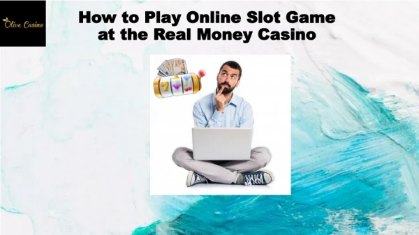 How to play online slot game at the real money casino
