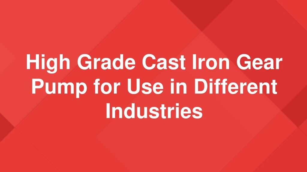 high grade cast iron gear pump for use in different industries