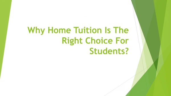 Why Home Tuition Is The Right Choice For Students