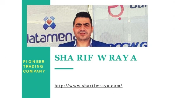 Sharif Wraya – professional CEO of pioneer trading company