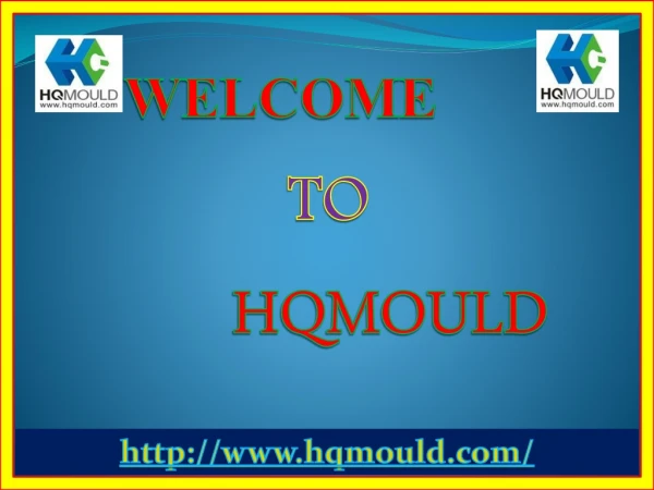 HQMOULD is a Technological Advanced Plastic Mould Maker in China