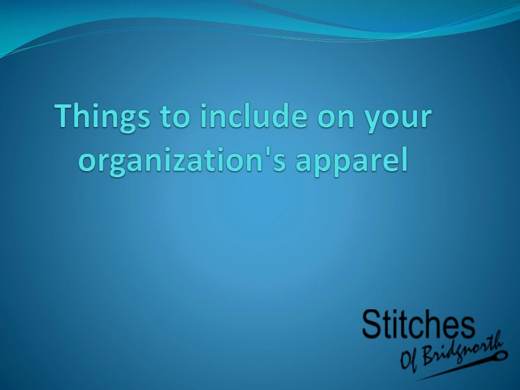 things to include on your organization s apparel
