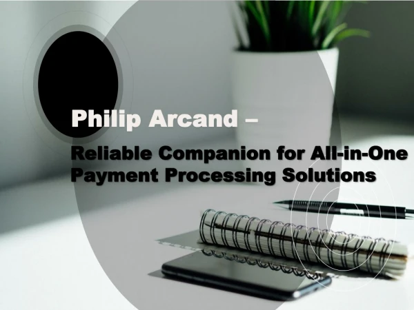 Philip Arcand & David Philip Webb – Reliable Companion for All-in-One Payment Processing Solutions