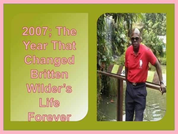 2007; The Year That Changed Britten Wilder’s Life Forever