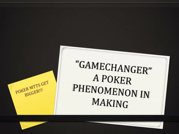 Gamechanger - A poker phenomenon in making