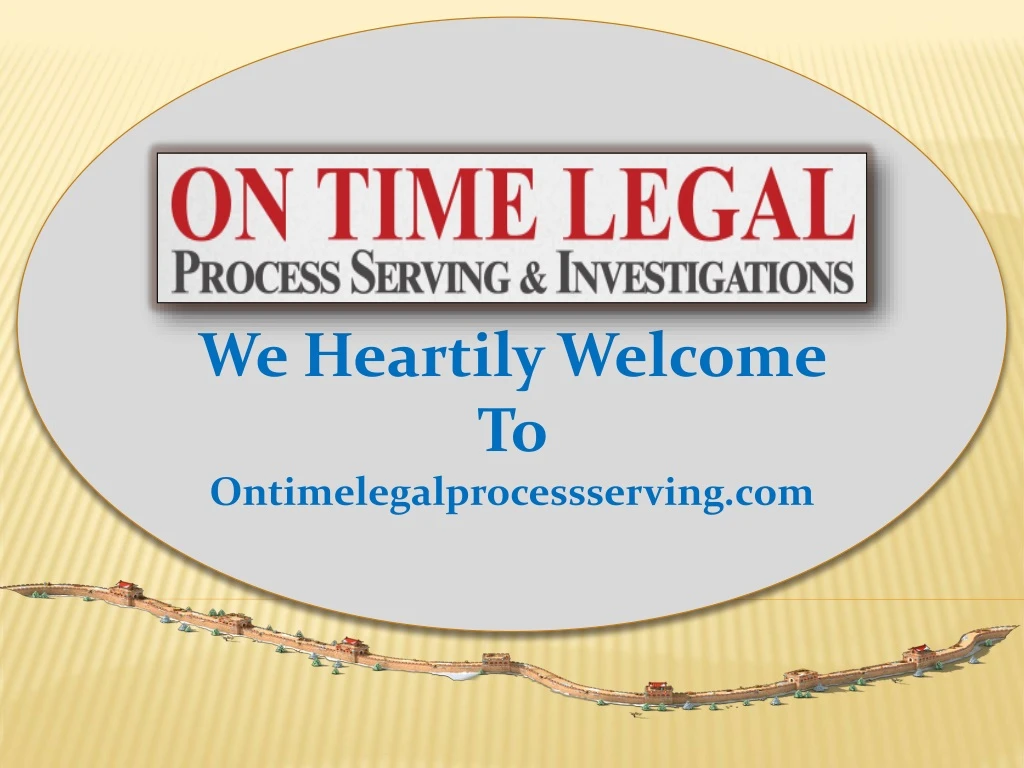 we heartily welcome to ontimelegalprocessserving