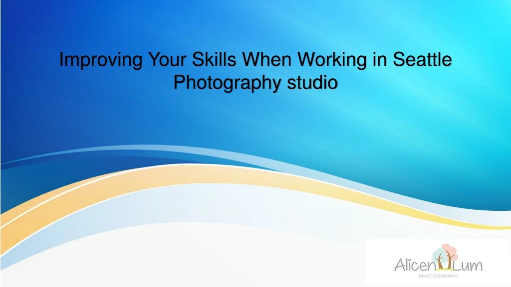 improving your skills when working in seattle photography studio