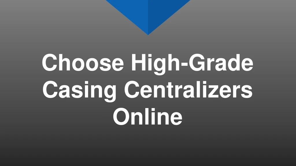 choose high grade casing centralizers online