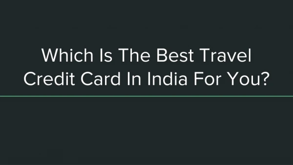 Which Is The Best Travel Credit Card In India For You?