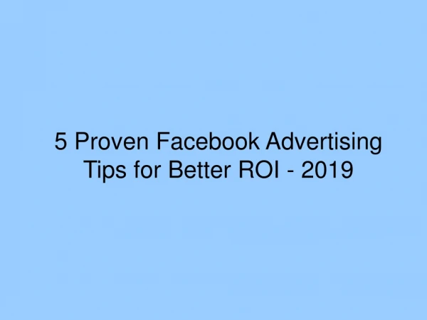 5 Proven Facebook Advertising Tips for Better ROI - 2019