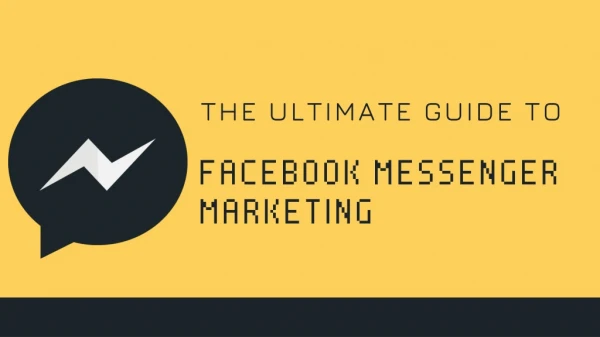 The Ultimate Guide to Facebook Messenger Marketing