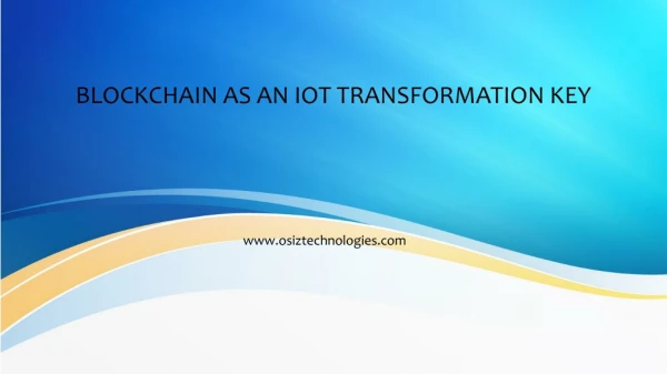 blockchain as an iot transformation key