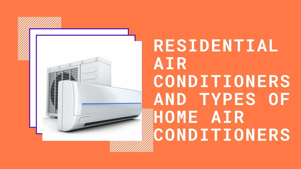 residential air conditioners and types of home