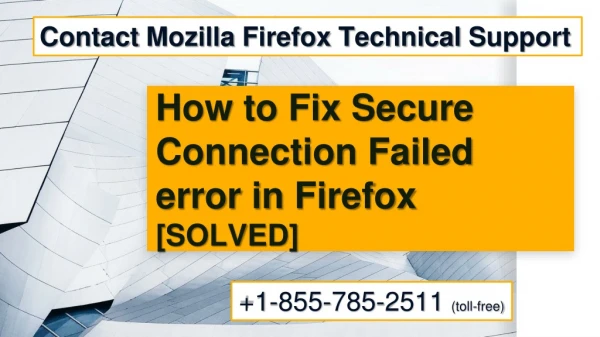 Contact Mozilla Firefox Technical Support 1-855-785-2511 (toll-free)
