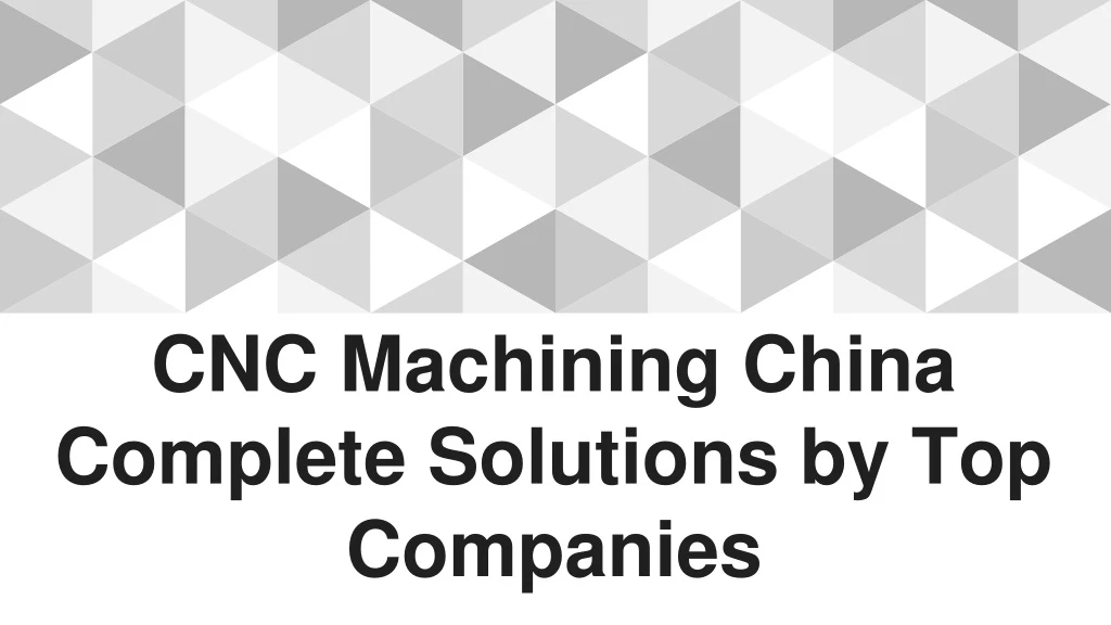 cnc machining china complete solutions by top companies