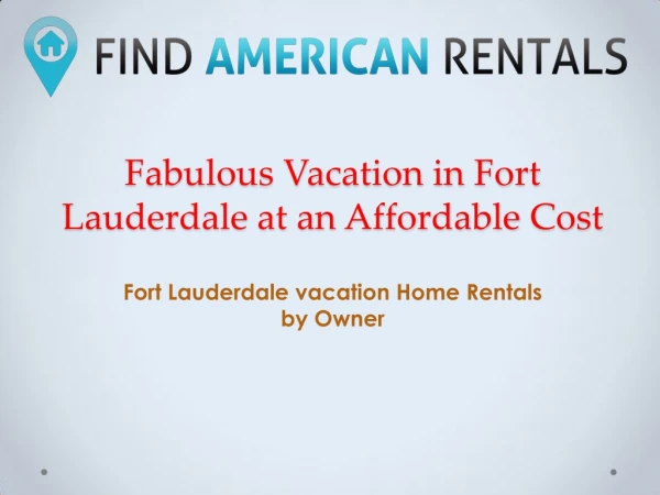 Fabulous Vacation in Fort Lauderdale at an Affordable Price
