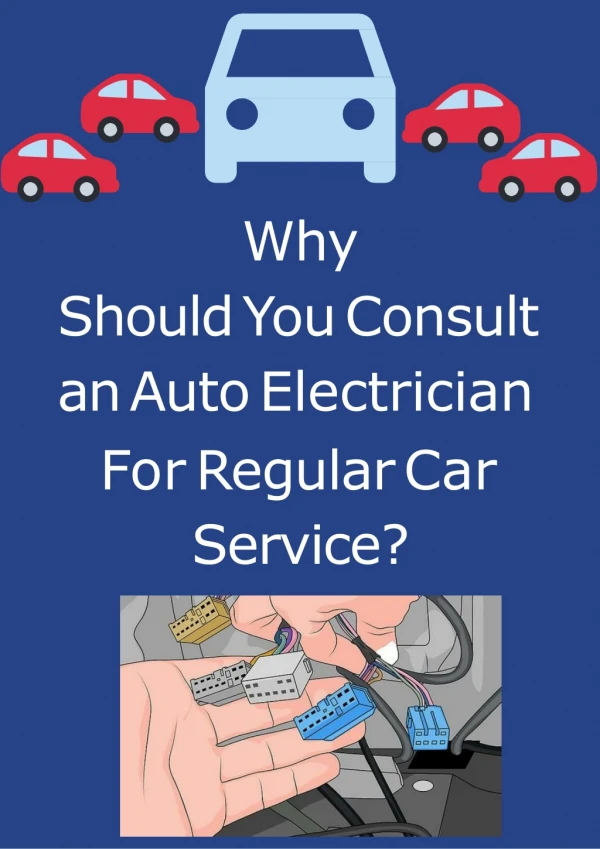 Why Should You Consult an Auto Electrician For Regular Car Service?