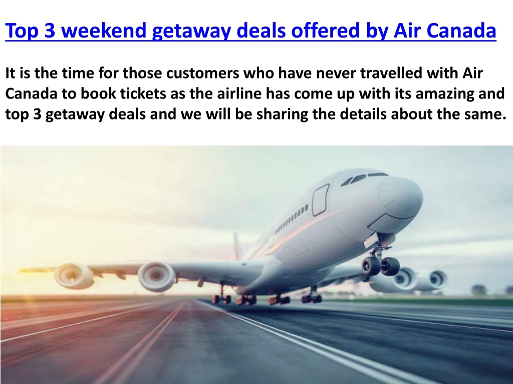 top 3 weekend getaway deals offered by air canada