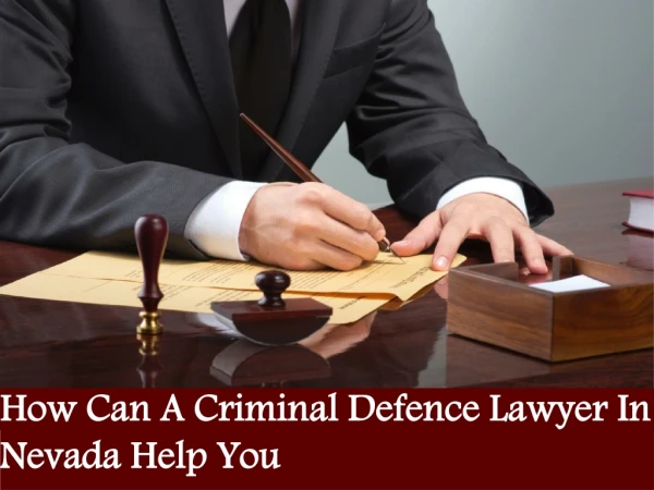 How Can A Criminal Defence Lawyer In Nevada Help You