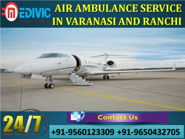 Take Very Restful Medical Care Air Ambulance Service in Varanasi by Medivic