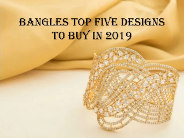 Bangles Top Five Designs to Buy In 2019
