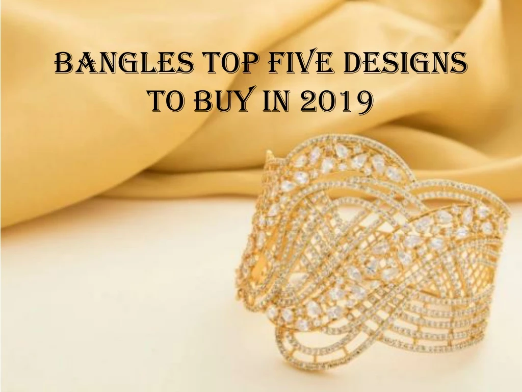 bangles top five designs to buy in 2019