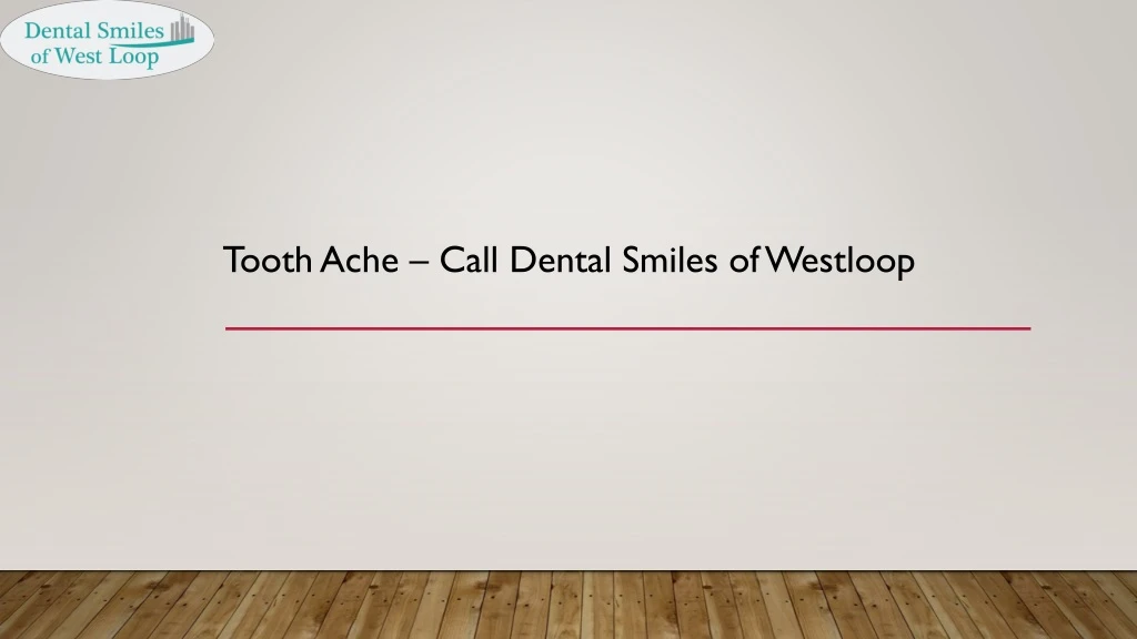 tooth ache call dental smiles of westloop