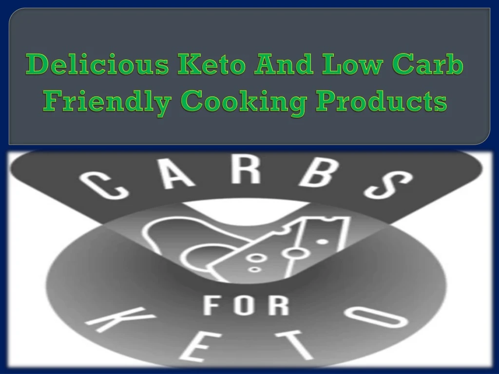 delicious keto and low carb friendly cooking products