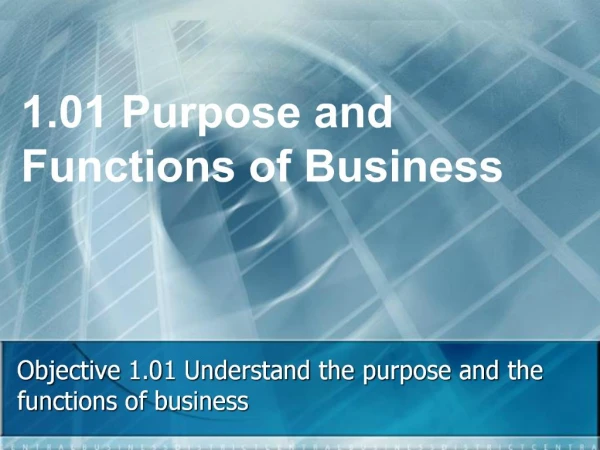 Objective 1.01 Understand the purpose and the functions of business