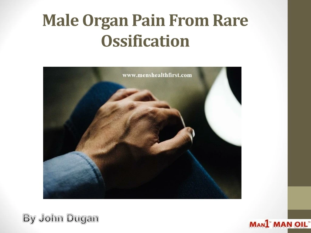 male organ pain from rare ossification