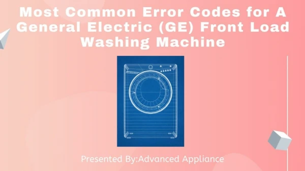 Most Common Error Codes For A General Electric (GE) Front Load Washing Machine
