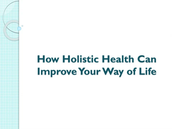 How Holistic Health Can Improve Your Way of Life