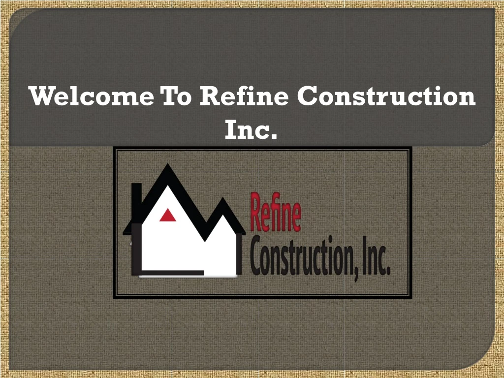 welcome to refine construction inc