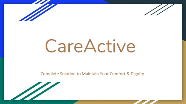CareActive: Complete Solution To Maintain Your Comfort & Dignity