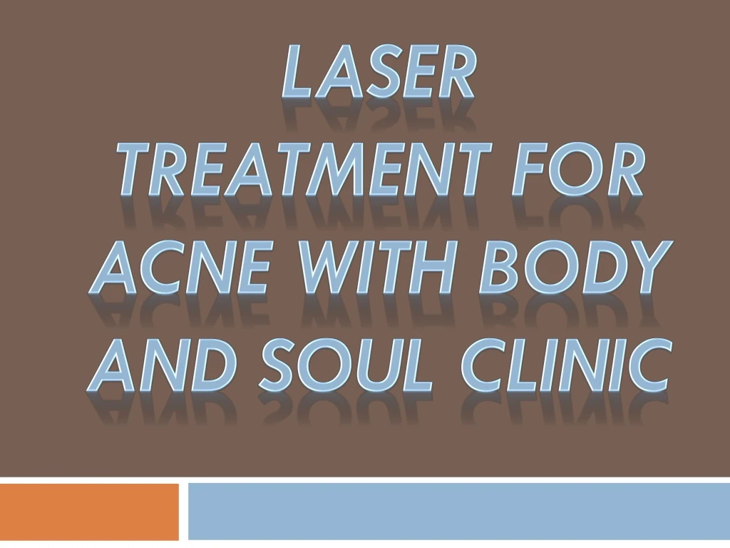 laser treatment for acne with body and soul clinic