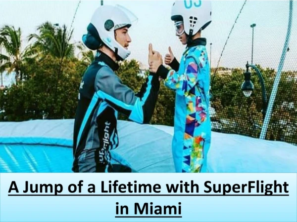 A Jump of a Lifetime with SuperFlight in Miami