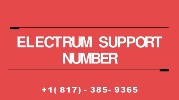 Electrum Support 1?(817)-385-9365?Number