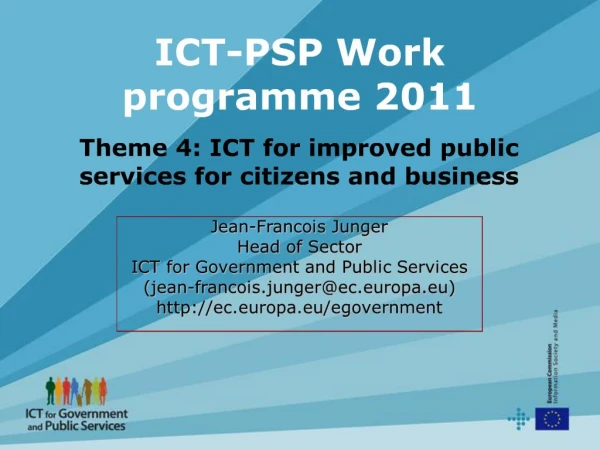 Jean-Francois Junger Head of Sector ICT for Government and Public Services jean-francois.jungerec.europa.eu ec.europa.eu