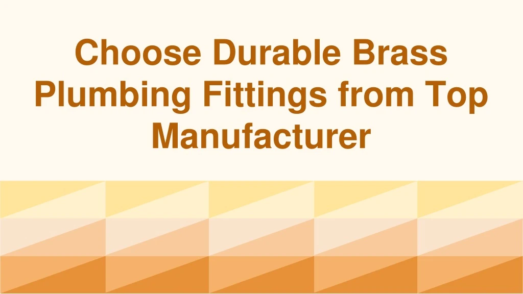 choose durable brass plumbing fittings from top manufacturer