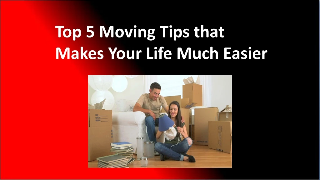 top 5 moving tips that makes your life much easier
