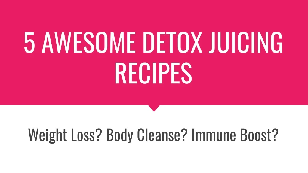 5 awesome detox juicing recipes