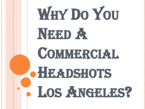 Commercial Headshots Los Angeles: Everything You Need to Know