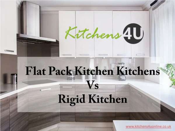 Advantages of Flat Pack Kitchen Over Rigid Kitchens - Kitchens4uOnline.