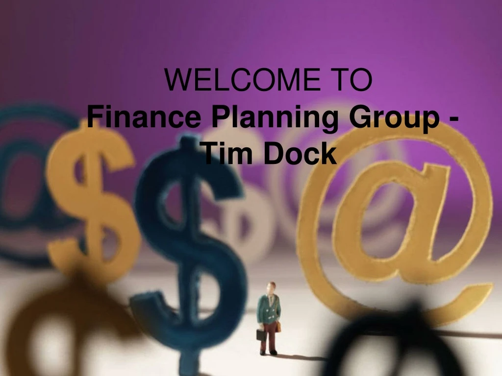 welcome to finance planning group tim dock