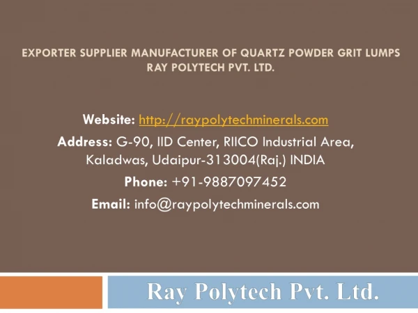 Exporter Supplier Manufacturer of Quartz Powder Grit Lumps Ray Polytech Pvt. Ltd.