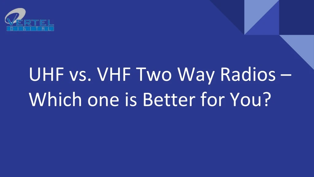 uhf vs vhf two way radios which one is better
