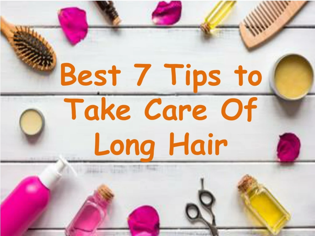 best 7 tips to take care of long hair