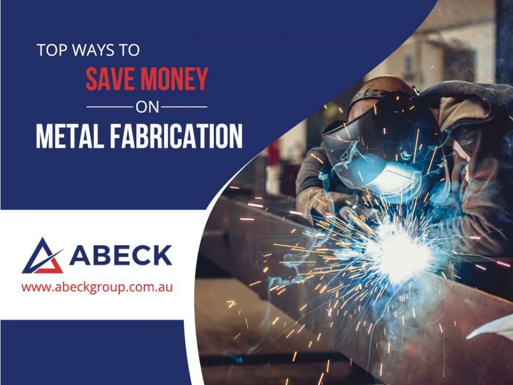 top ways to save money on metal fabrication