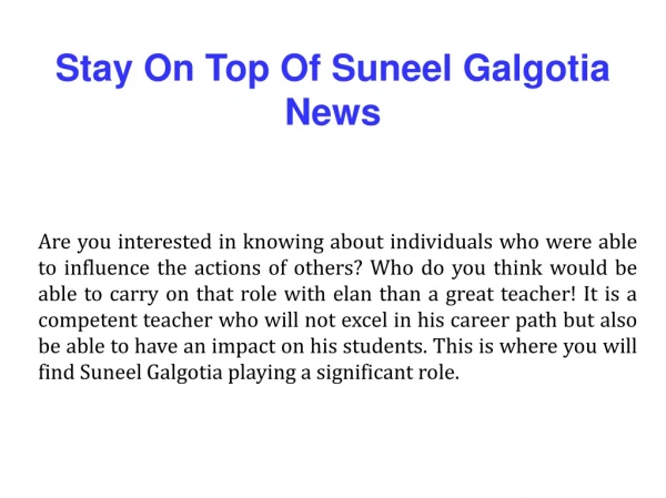 Stay On Top Of Suneel Galgotia News