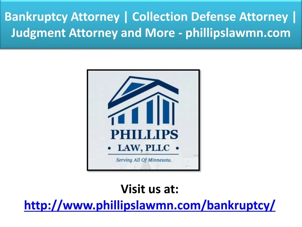 bankruptcy attorney collection defense attorney judgment attorney and more phillipslawmn com